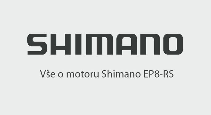 Vše o motoru Shimano EP8-RS